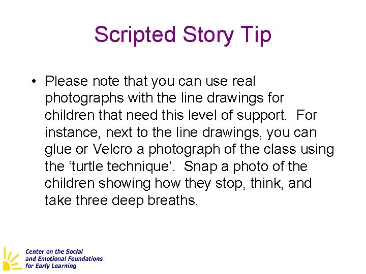 Scripted Story Tip • Please note that you can use real photographs with the