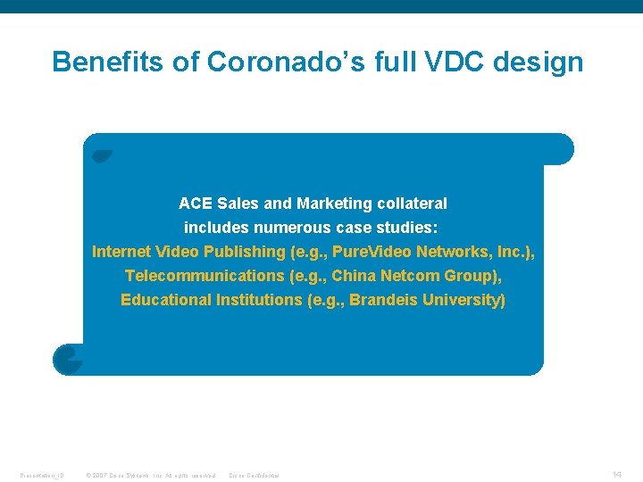 Benefits of Coronado’s full VDC design ACE Sales and Marketing collateral includes numerous case