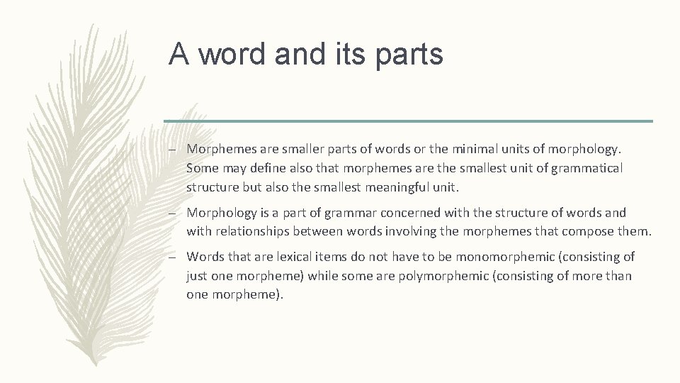 A word and its parts – Morphemes are smaller parts of words or the