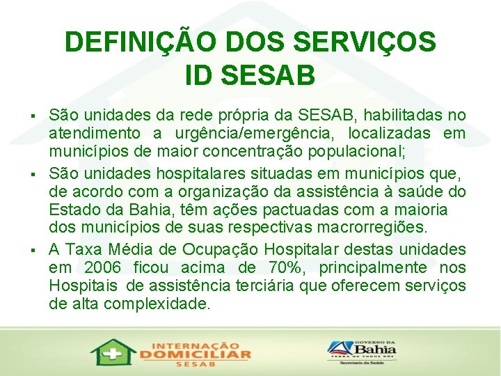 DEFINIÇÃO DOS SERVIÇOS ID SESAB § § § São unidades da rede própria da