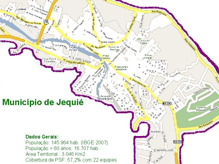 Município de Jequié ados Gerais: Dados hab. Gerais: opulação: 145. 964 (IBGE 2007) População: