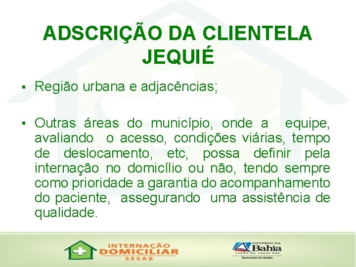 ADSCRIÇÃO DA CLIENTELA JEQUIÉ § Região urbana e adjacências; ▪ Outras áreas do município,