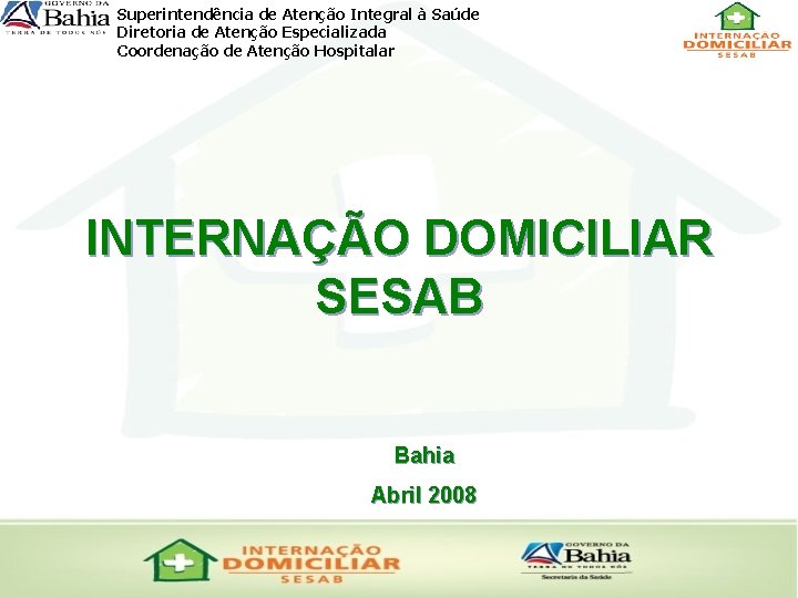 Superintendência de Atenção Integral à Saúde Diretoria de Atenção Especializada Coordenação de Atenção Hospitalar