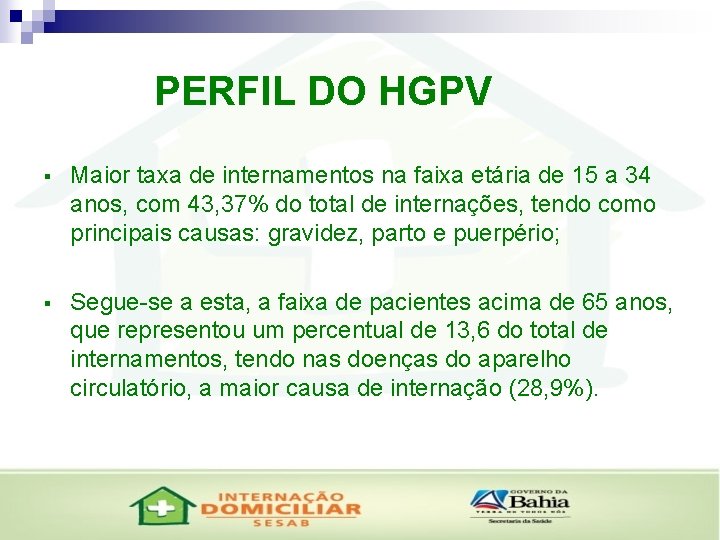 PERFIL DO HGPV § Maior taxa de internamentos na faixa etária de 15 a