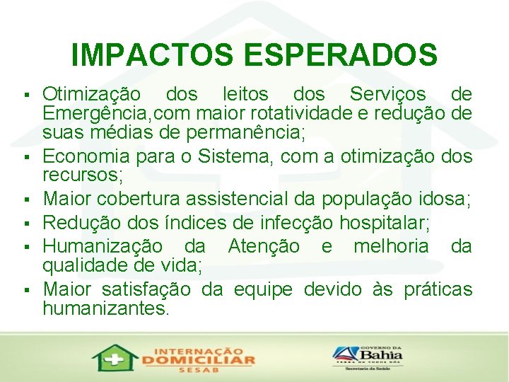 IMPACTOS ESPERADOS § § § Otimização dos leitos dos Serviços de Emergência, com maior