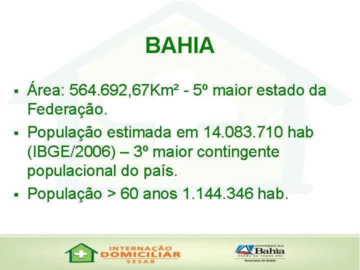 BAHIA § § § Área: 564. 692, 67 Km² - 5º maior estado da