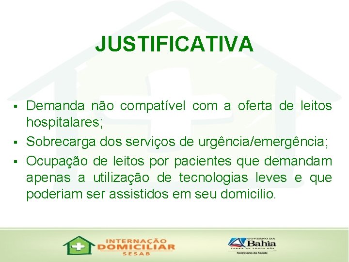 JUSTIFICATIVA § § § Demanda não compatível com a oferta de leitos hospitalares; Sobrecarga