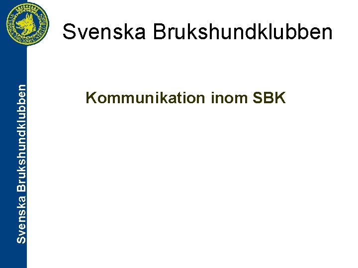 Svenska Brukshundklubben Kommunikation inom SBK 