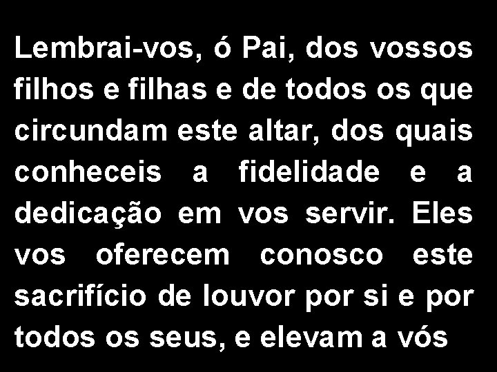 Lembrai-vos, ó Pai, dos vossos filhos e filhas e de todos os que circundam
