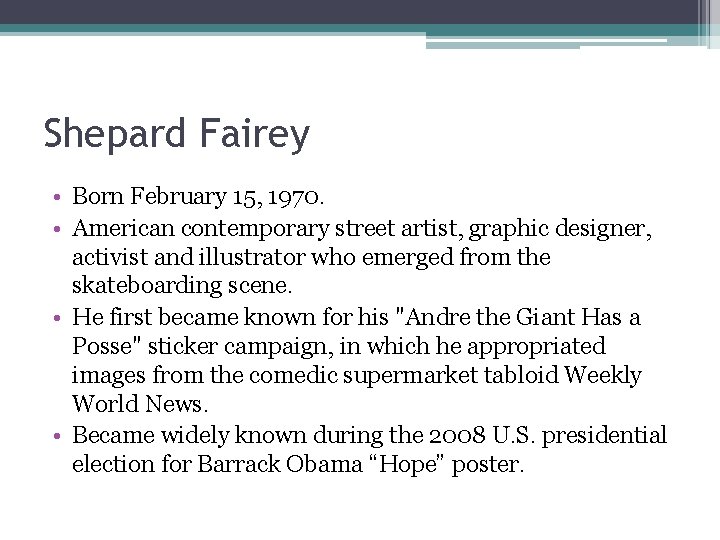 Shepard Fairey • Born February 15, 1970. • American contemporary street artist, graphic designer,