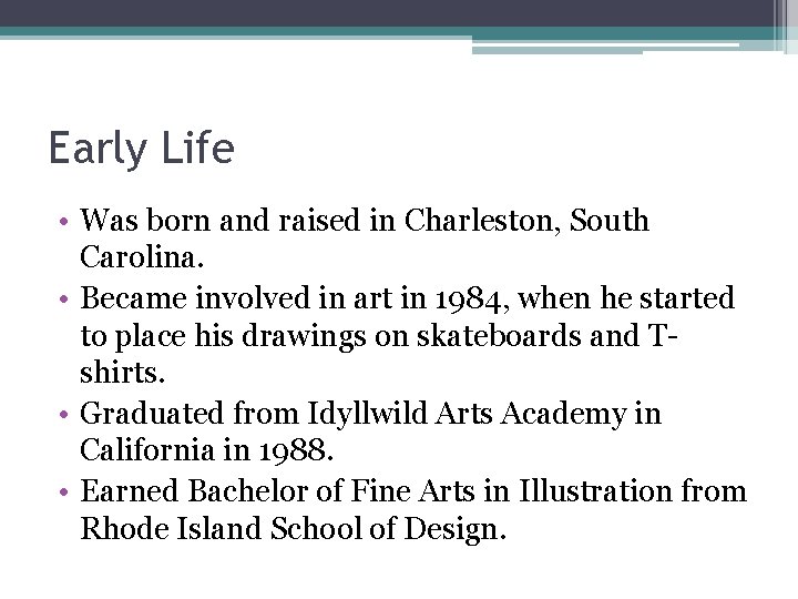 Early Life • Was born and raised in Charleston, South Carolina. • Became involved