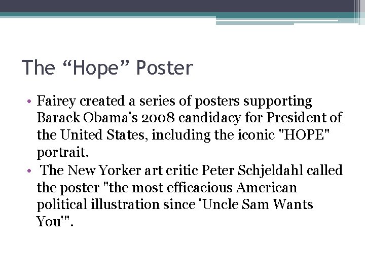 The “Hope” Poster • Fairey created a series of posters supporting Barack Obama's 2008