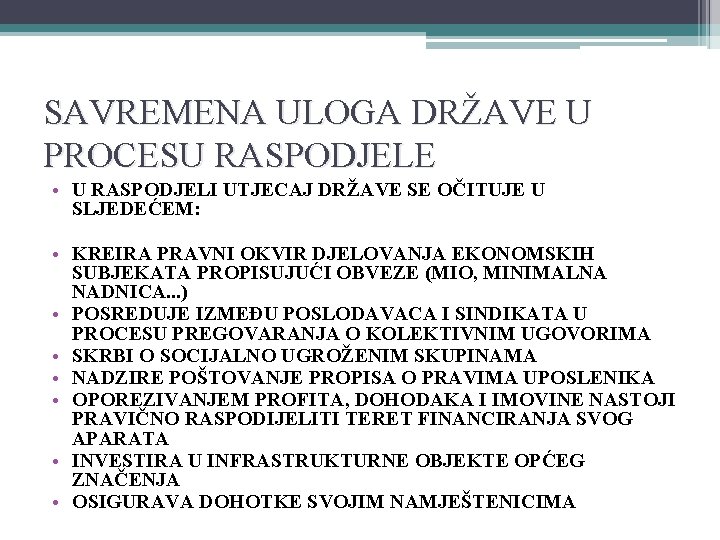 SAVREMENA ULOGA DRŽAVE U PROCESU RASPODJELE • U RASPODJELI UTJECAJ DRŽAVE SE OČITUJE U