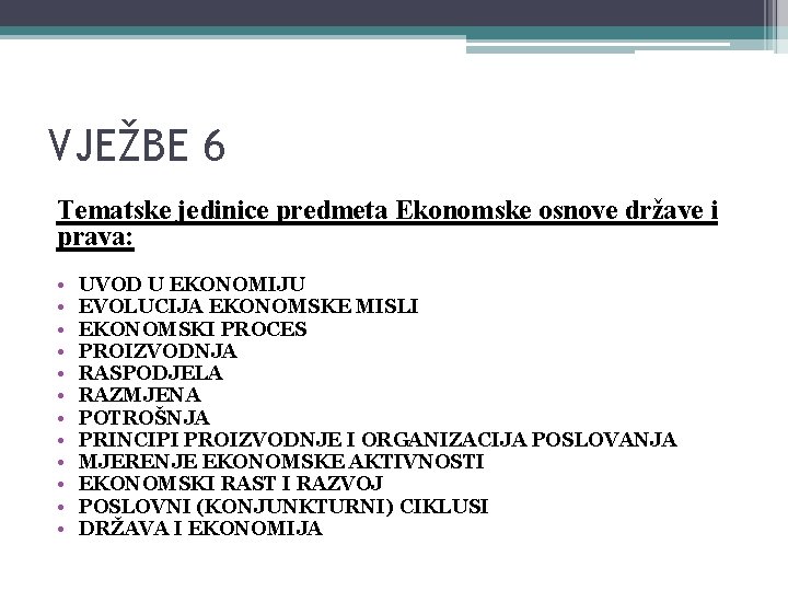 VJEŽBE 6 Tematske jedinice predmeta Ekonomske osnove države i prava: • • • UVOD