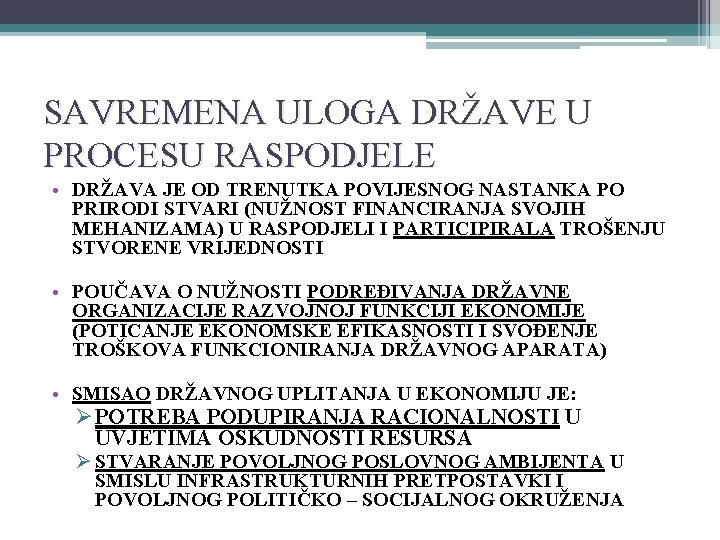 SAVREMENA ULOGA DRŽAVE U PROCESU RASPODJELE • DRŽAVA JE OD TRENUTKA POVIJESNOG NASTANKA PO