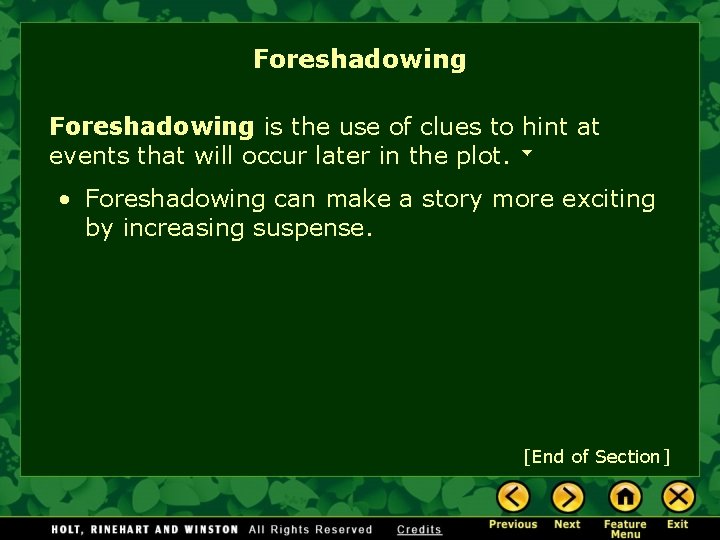 Foreshadowing is the use of clues to hint at events that will occur later