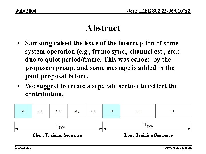 July 2006 doc. : IEEE 802. 22 -06/0107 r 2 Abstract • Samsung raised
