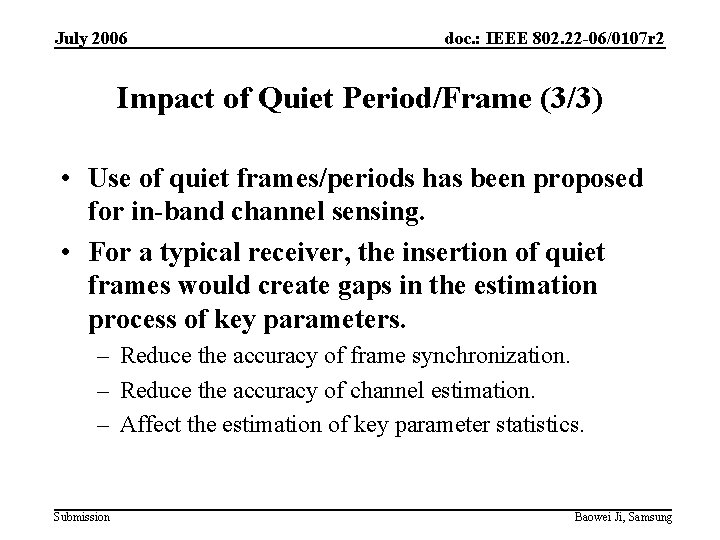 July 2006 doc. : IEEE 802. 22 -06/0107 r 2 Impact of Quiet Period/Frame