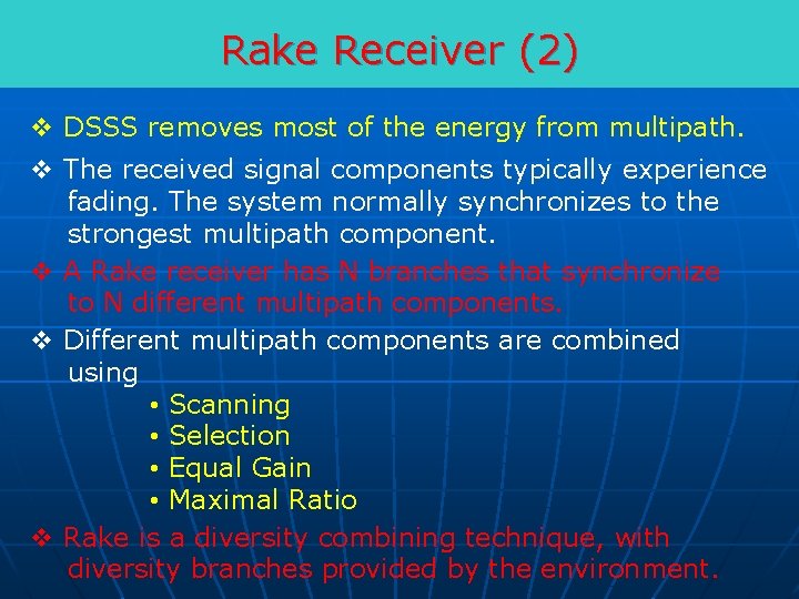 Rake Receiver (2) v DSSS removes most of the energy from multipath. v The