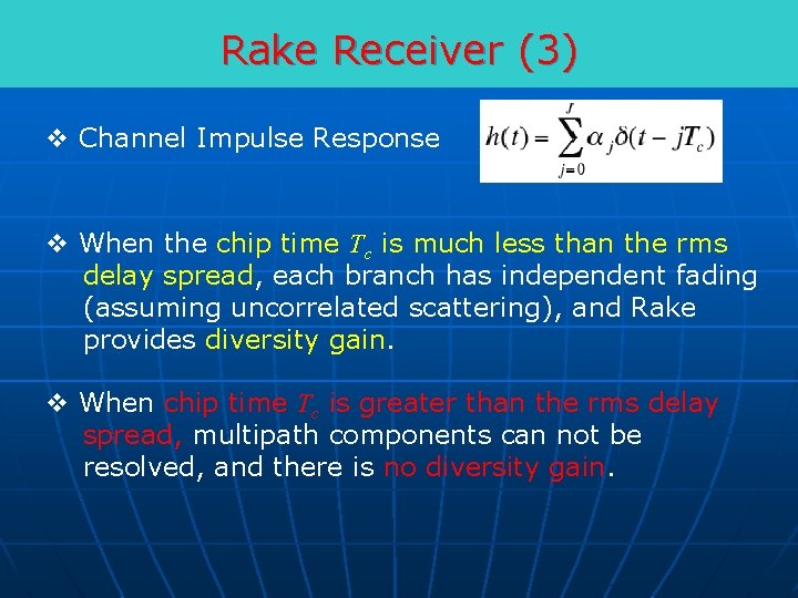 Rake Receiver (3) v Channel Impulse Response v When the chip time Tc is