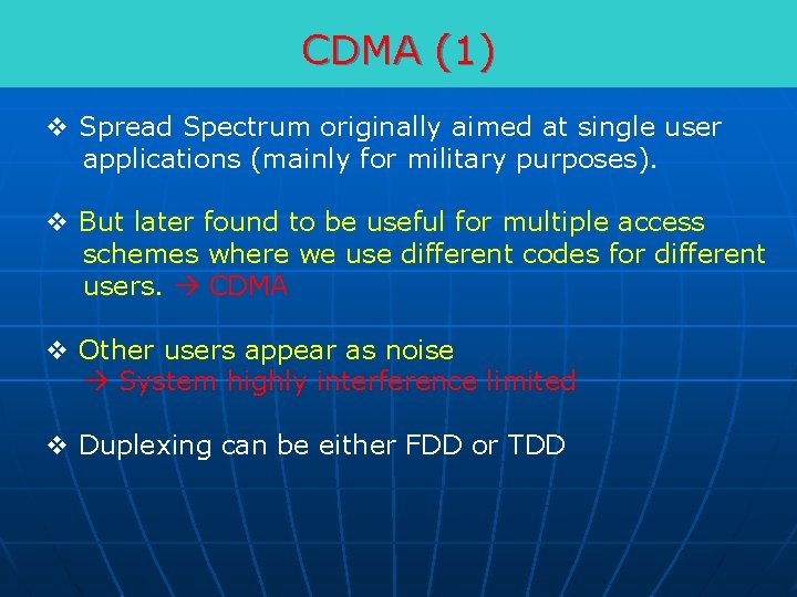 CDMA (1) v Spread Spectrum originally aimed at single user applications (mainly for military