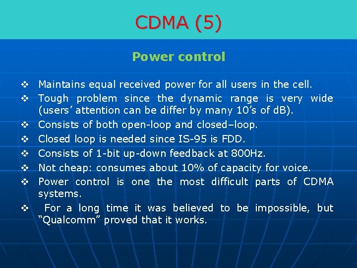 CDMA (5) Power control v Maintains equal received power for all users in the