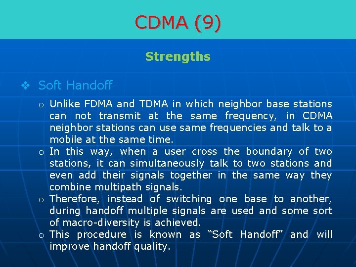 CDMA (9) Strengths v Soft Handoff o Unlike FDMA and TDMA in which neighbor