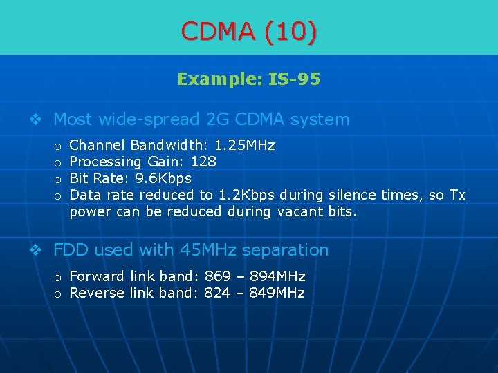 CDMA (10) Example: IS-95 v Most wide-spread 2 G CDMA system o o Channel