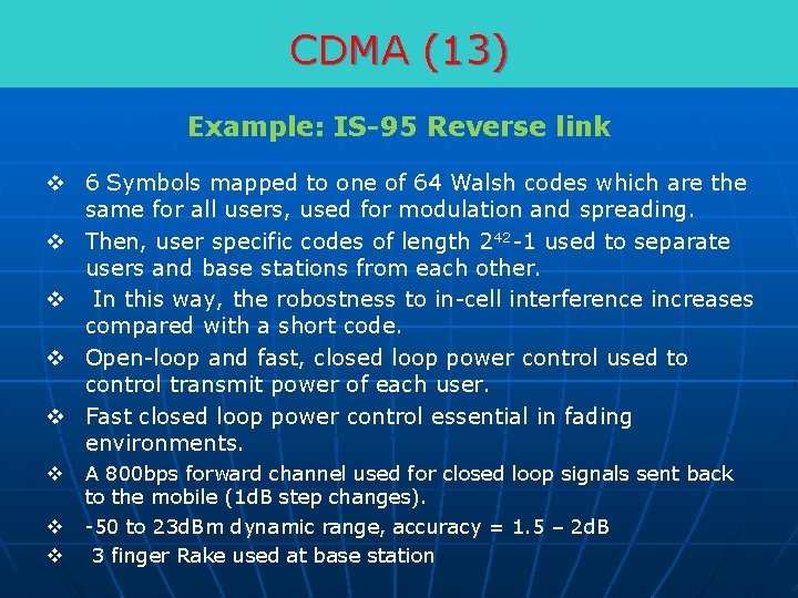 CDMA (13) Example: IS-95 Reverse link v 6 Symbols mapped to one of 64