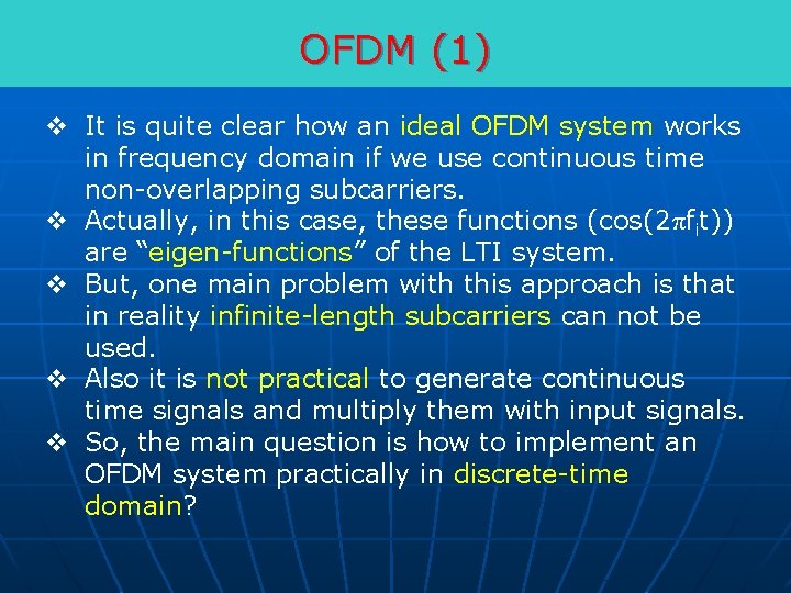 OFDM (1) v It is quite clear how an ideal OFDM system works in