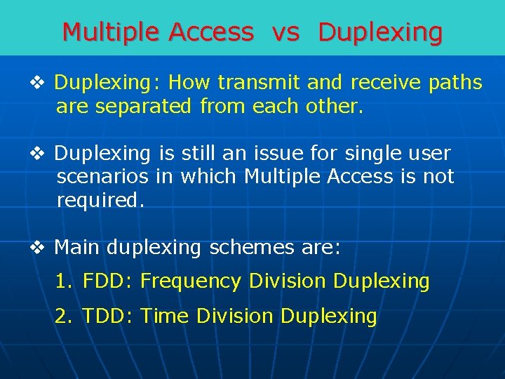 Multiple Access vs Duplexing v Duplexing: How transmit and receive paths are separated from