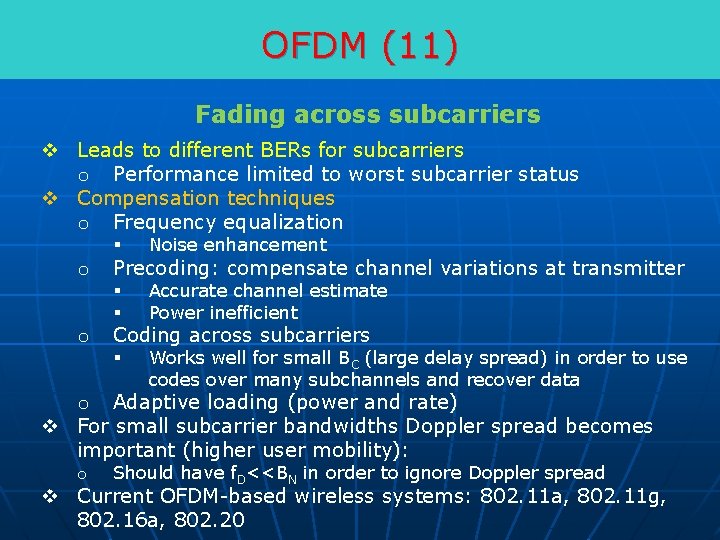 OFDM (11) Fading across subcarriers v Leads to different BERs for subcarriers o Performance