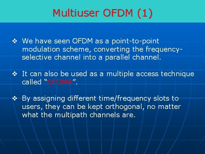 Multiuser OFDM (1) v We have seen OFDM as a point-to-point modulation scheme, converting