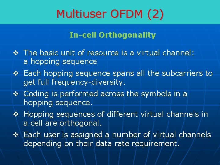 Multiuser OFDM (2) In-cell Orthogonality v The basic unit of resource is a virtual
