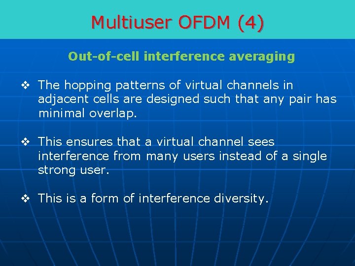 Multiuser OFDM (4) Out-of-cell interference averaging v The hopping patterns of virtual channels in