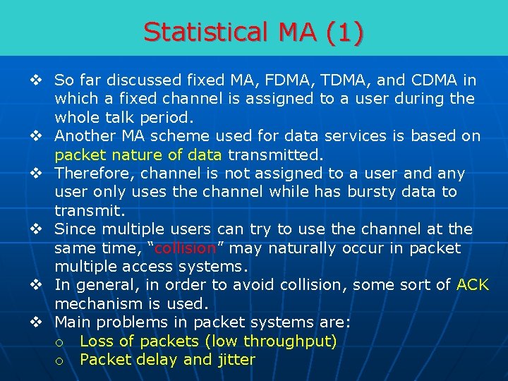 Statistical MA (1) v So far discussed fixed MA, FDMA, TDMA, and CDMA in