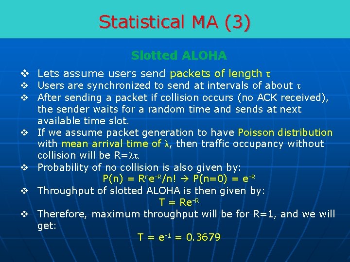 Statistical MA (3) Slotted ALOHA v Lets assume users send packets of length τ