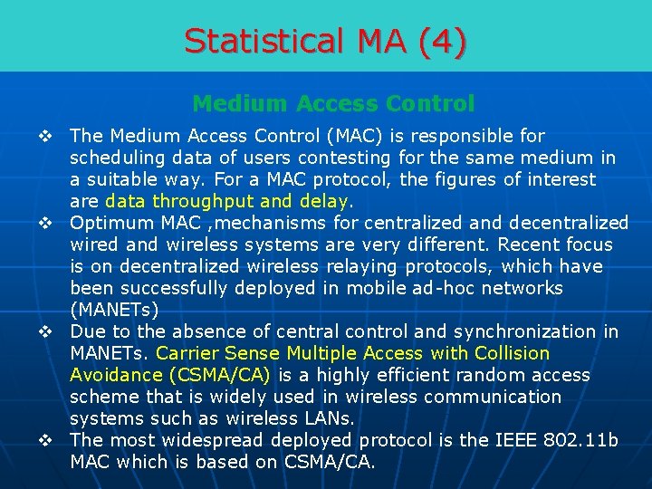 Statistical MA (4) Medium Access Control v The Medium Access Control (MAC) is responsible