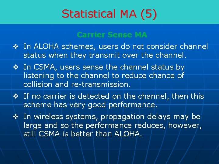 Statistical MA (5) Carrier Sense MA v In ALOHA schemes, users do not consider