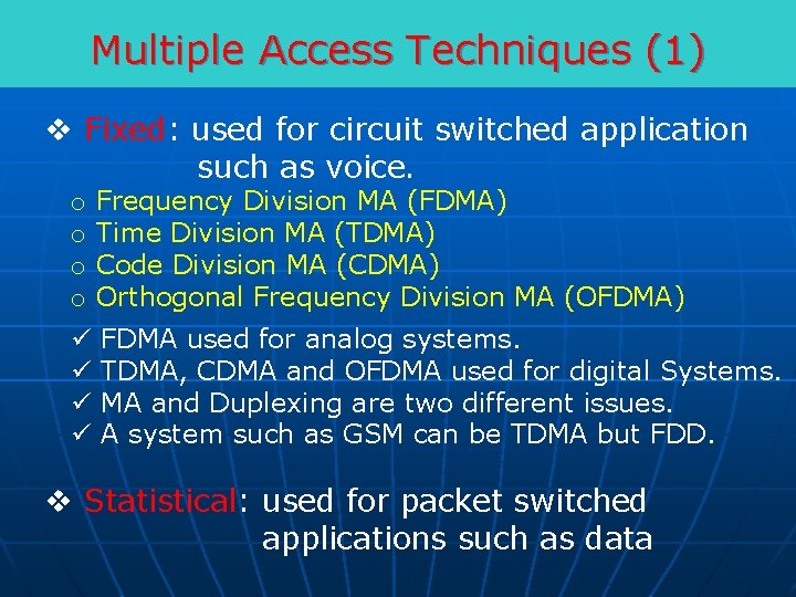 Multiple Access Techniques (1) v Fixed: used for circuit switched application such as voice.