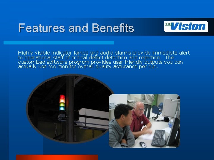 Features and Benefits Highly visible indicator lamps and audio alarms provide immediate alert to