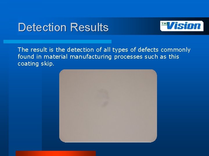 Detection Results The result is the detection of all types of defects commonly found
