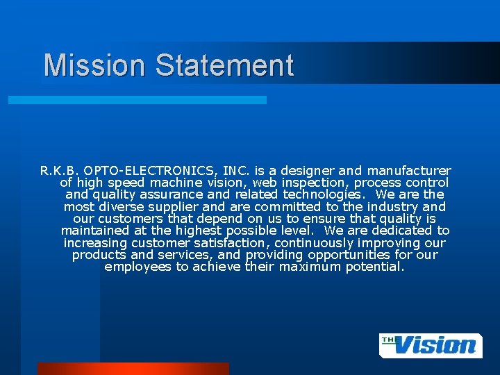 Mission Statement R. K. B. OPTO-ELECTRONICS, INC. is a designer and manufacturer of high