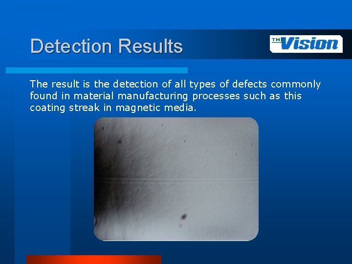 Detection Results The result is the detection of all types of defects commonly found
