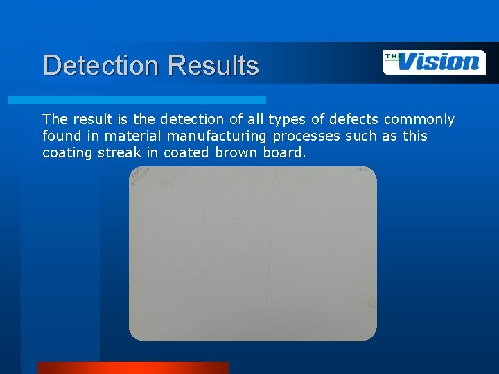 Detection Results The result is the detection of all types of defects commonly found