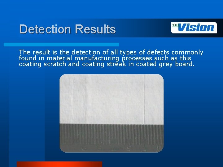 Detection Results The result is the detection of all types of defects commonly found