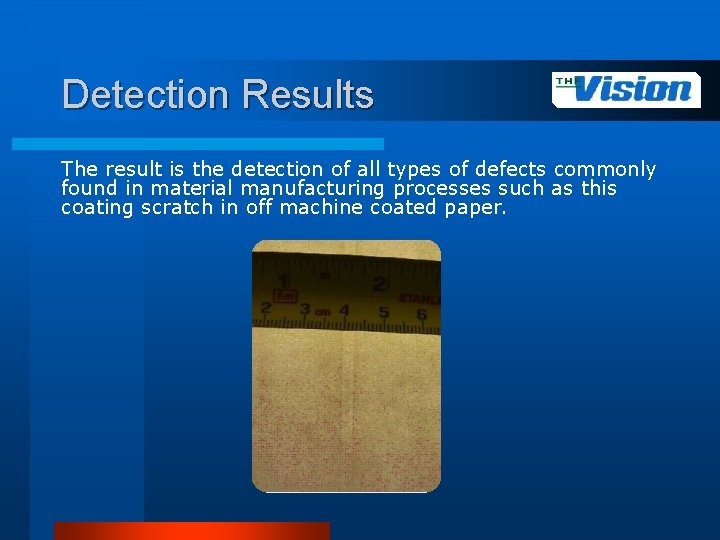 Detection Results The result is the detection of all types of defects commonly found