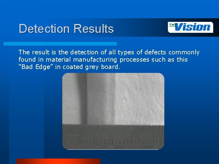 Detection Results The result is the detection of all types of defects commonly found