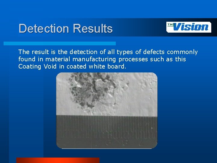 Detection Results The result is the detection of all types of defects commonly found