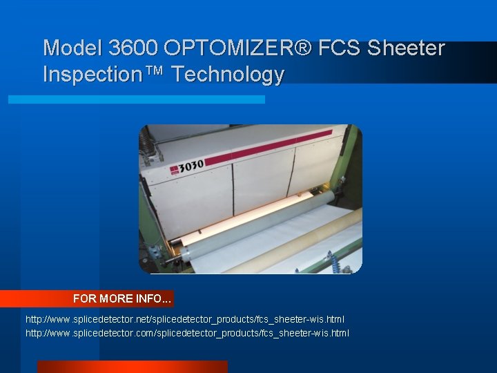 Model 3600 OPTOMIZER® FCS Sheeter Inspection™ Technology FOR MORE INFO. . . http: //www.